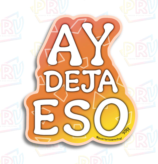 AY DEJA ESO (Sticker)